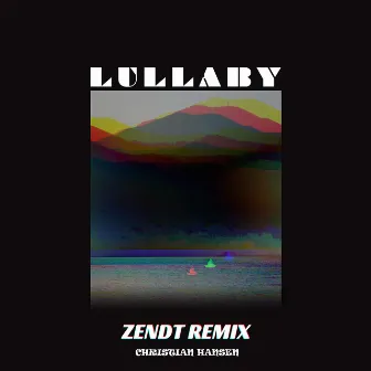 Lullaby (Zendt Remix) by Christian Hansen