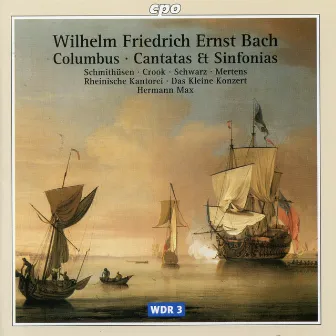 W.F.E. Bach: Columbus, Cantatas & Sinfonias by Wilhelm Friedrich Ernst Bach