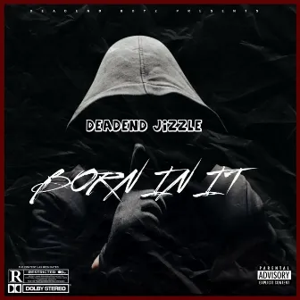 Born In It by DeadEnd Jizzle