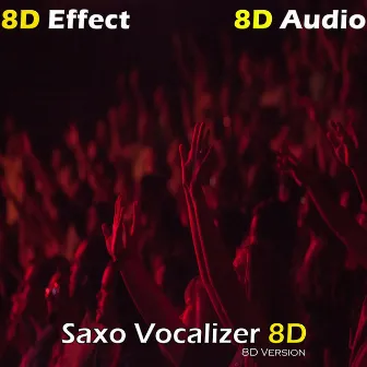 Saxo Vocalizer 8D (8D Version) by 8D Audio