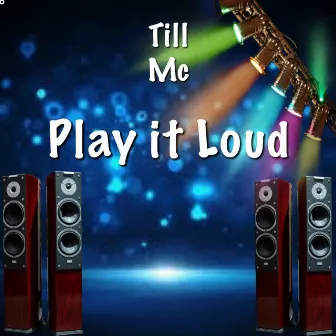 Play It Loud by Till Mc