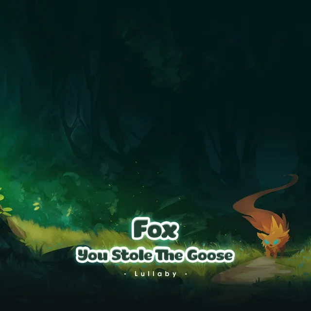 Fox You Stole The Goose (Lullaby)