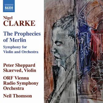 Nigel Clarke: The Prophecies of Merlin by Nigel Clarke