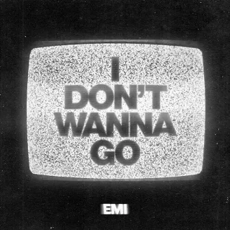 I Don't Wanna Go by planet emi