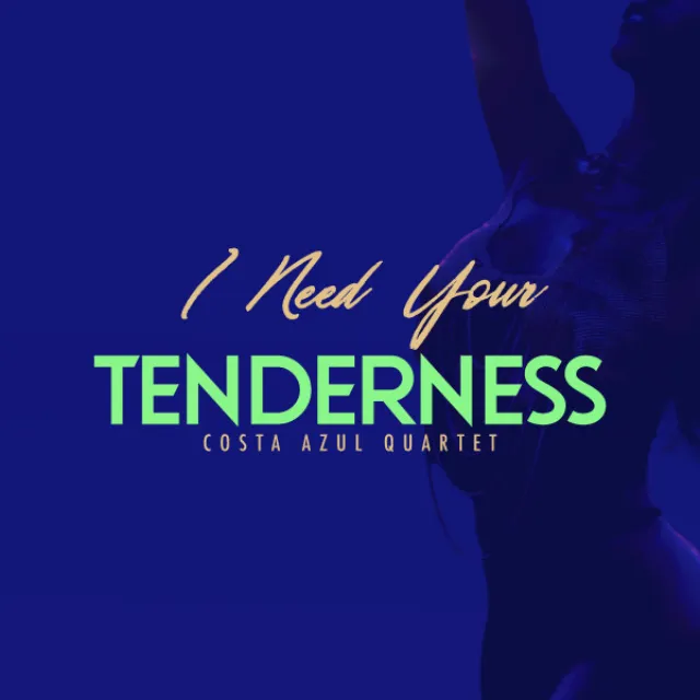 I Need Your Tenderness