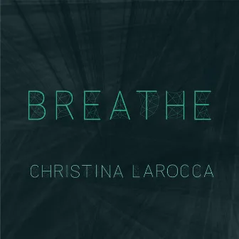 Breathe by Christina LaRocca