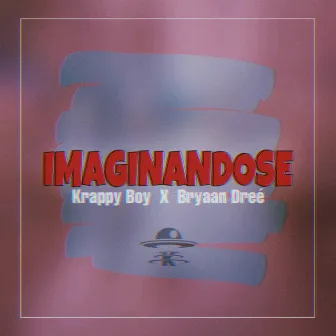 Imaginandose by Krappy boy