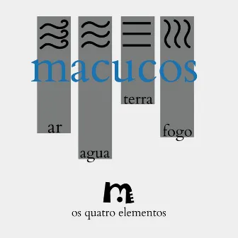 Os Quatro Elementos by Macucos