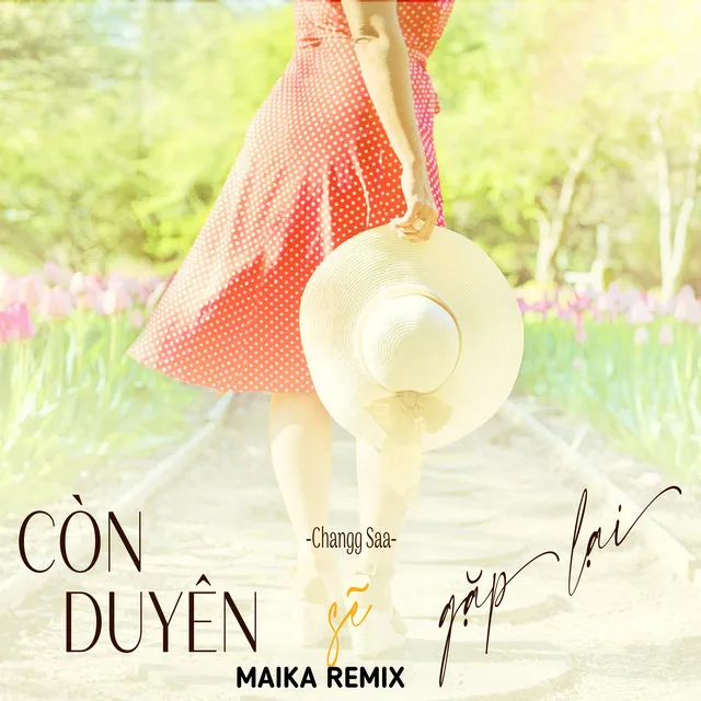 Còn Duyên Sẽ Gặp Lại (Maika Remix)