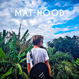 Mat Hood (Deluxe Edition) by Mat Hood