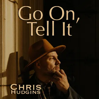 Go On, Tell It by Chris Hudgins