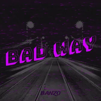 Bad Way by banzo