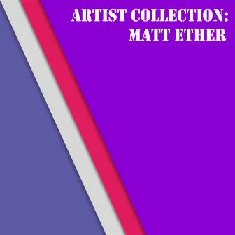 Artist Collection: Matt Ether by Damian Soma