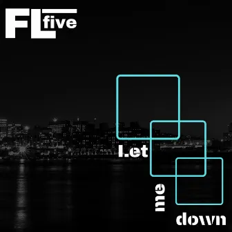 Let me down by FLfive