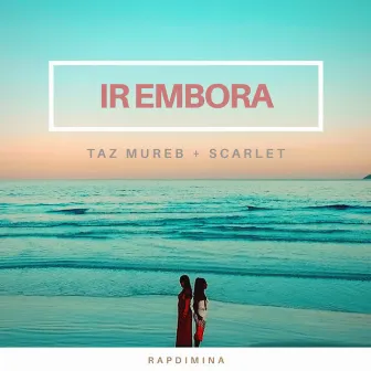 Ir Embora by Taz Mureb