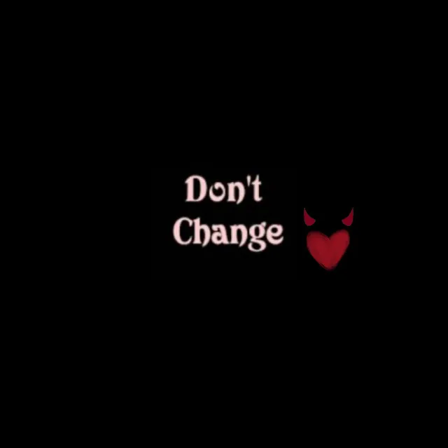 Don't Change