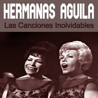 Las Canciones Inolvidables by Hermanas Aguila