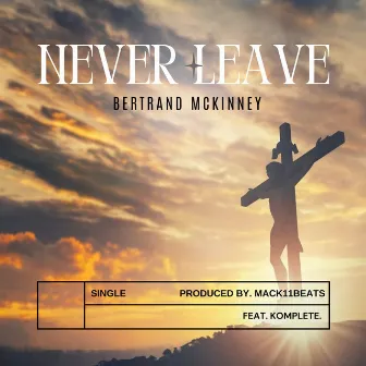 Never Leave by Bertrand McKinney