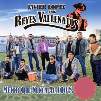 Mejor Que Nunca al 100% by Javier López y Sus Reyes Vallenatos