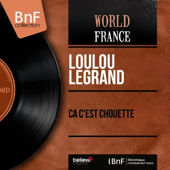 Ca c'est chouette (Mono Version) by Loulou Legrand