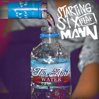 This Ain't Water by Starting Six