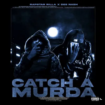 Catch a Murda by Rapstar Rilla