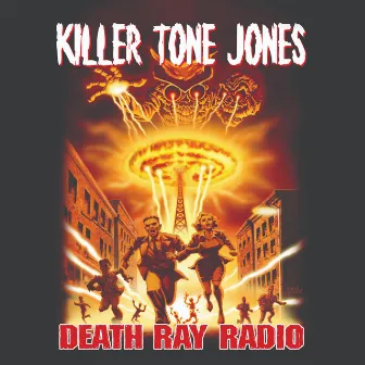 DEATH RAY RADIO by Killer Tone Jones