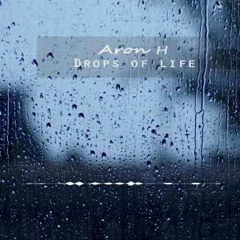 Drops of Life by Aron H