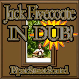 Jack Fivecoate In Dub by Piper Street Sound