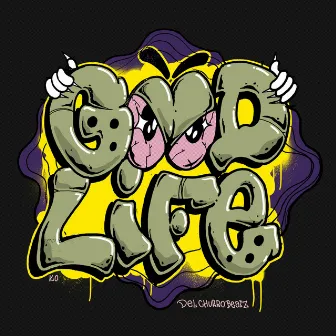 GOOD LIFE by delchurrobeatz