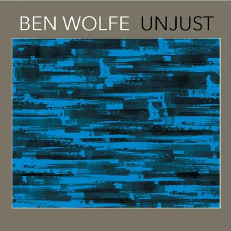 Unjust by Ben Wolfe