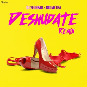 Desnudate Remix by DJ Yelkrab