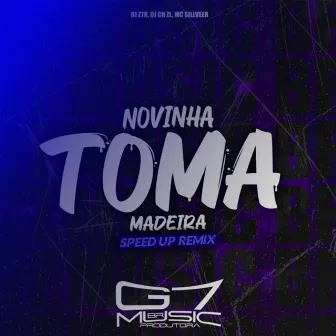 Novinha Toma Madeira - Speed Up by DJ CN ZL