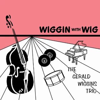 Wiggin' with Wig by The Gerald Wiggins Trio