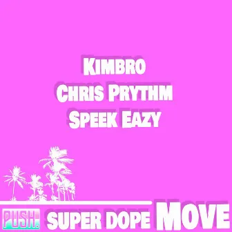 Super Dope Move by Kimbro