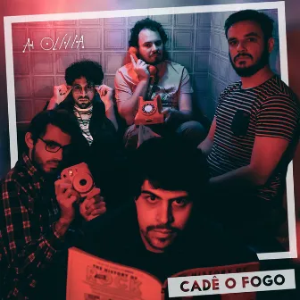 Cadê o Fogo by A Olívia