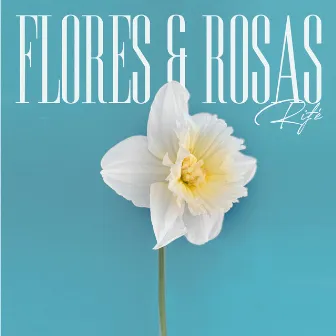 Flores & Rosas by RIFÉ