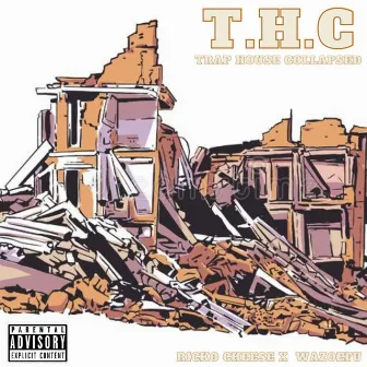 T.H.C {Trap House Collapsed} by Ricko Cheese