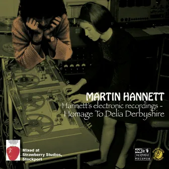 Hannett's Electronic Recordings - Homage To Delia Derbyshire by Martin Hannett