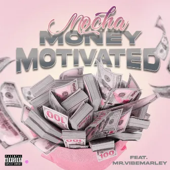 Money Motivated (feat. Mr. Vibemarley) by Mocha