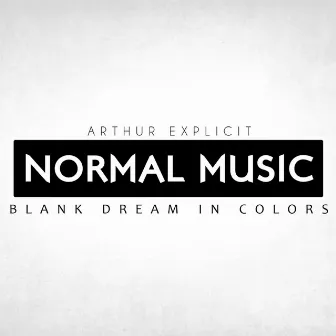 Blank Dream In Colors by Arthur Explicit