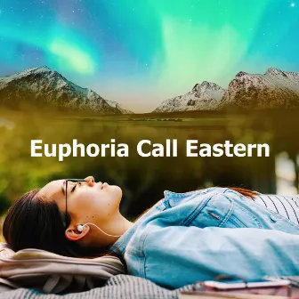 Euphoria Call Eastern by Ambient Music Sleep Therapy