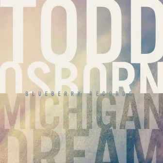 Michigan Dream EP by Todd Osborn