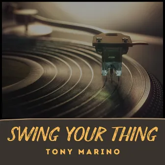 Swing Your Thing (Big Band Version) by Tony Marino