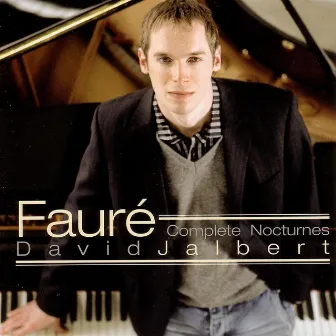 Faure: Complete Nocturnes - David Jalbert by David Jalbert