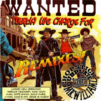 Wanted - Murda We Charge For (Remixes) by Chopstick Dubplate