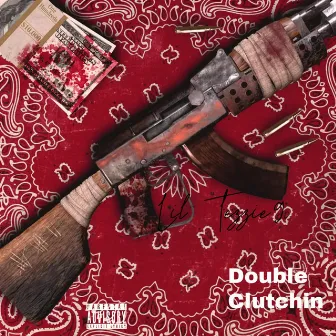 Double Clutchin Album Deluxe by Lil Tezzie9