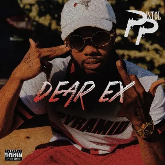 Dear Ex by Pistol P