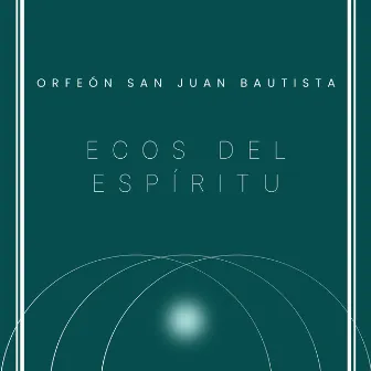 Ecos Del Espíritu by Orfeón San Juan Bautista