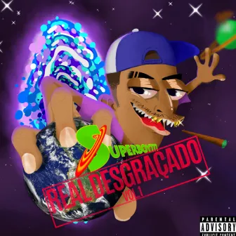 Real Desgraçado Vol.1 by Superboy 777